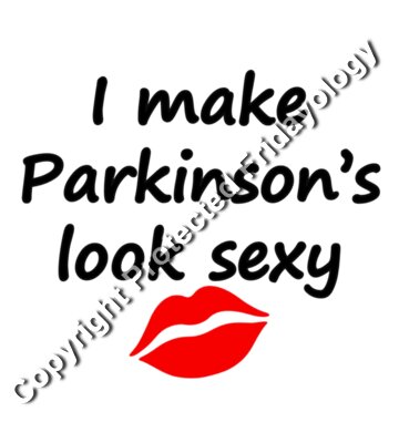 I make Parkinson's look sexy