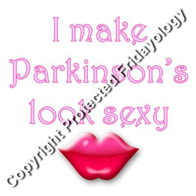 I make Parkinson's look sexy